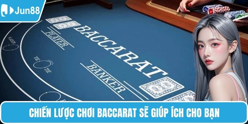 Chiến lược chơi baccarat sẽ giúp ích cho bạn