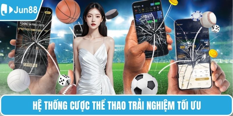 Hệ thống cược thể thao trải nghiệm tối ưu
