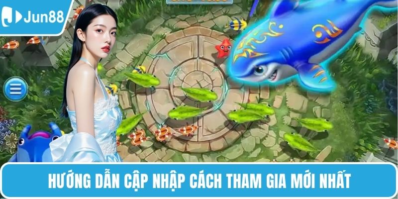 Hướng dẫn cập nhập cách tham gia mới nhất