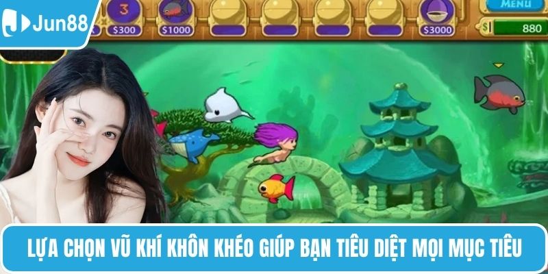 Lựa chọn vũ khí khôn khéo giúp bạn tiêu diệt mọi mục tiêu