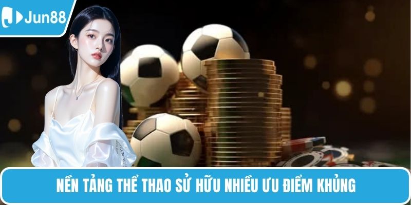 Nền tảng thể thao sử hữu rất nhiều ưu điểm khủng