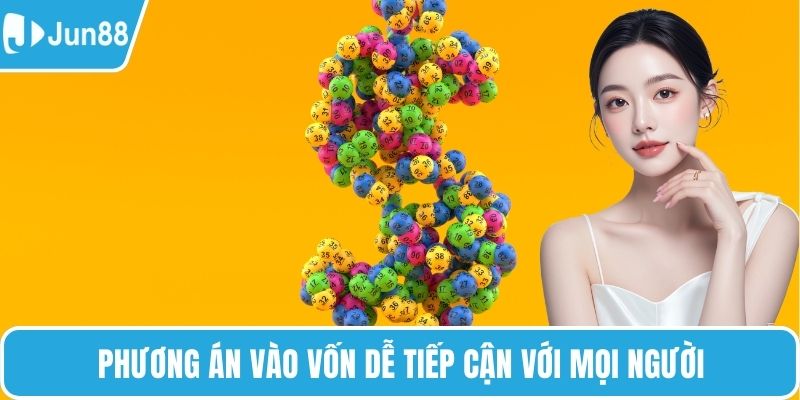 Phương án vào vốn dễ tiếp cận với mọi người