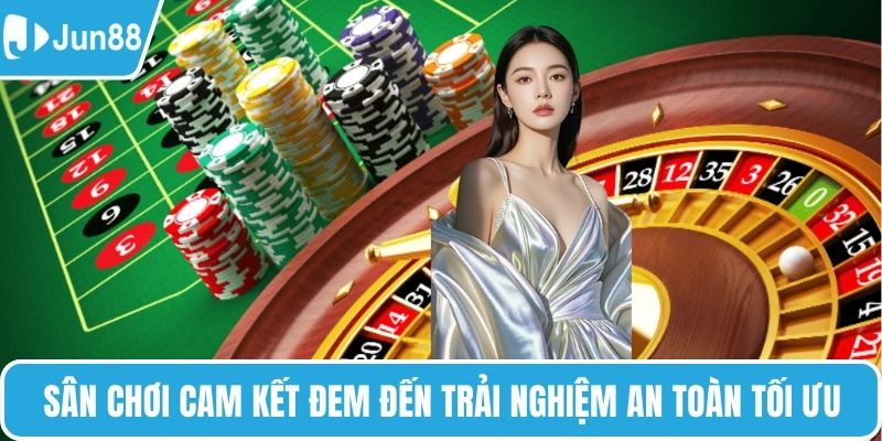 Sân chơi cam kết đem đến trải nghiệm an toàn tối ưu