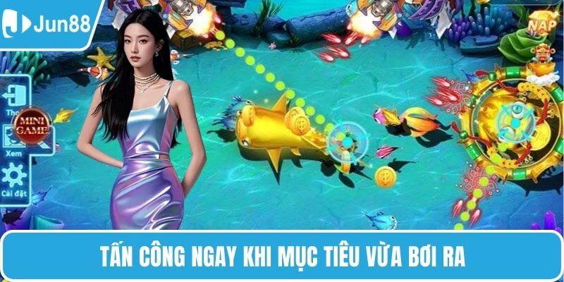 Tấn công ngay khi mục tiêu vừa bơi ra