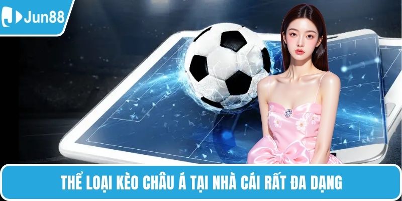 Thể loại kèo châu Á tại nhà cái rất đa dạng