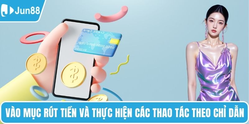 Vào mục rút tiền và thực hiện các thao tác theo chỉ dẫn